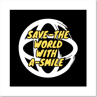 Save The world with a smile Posters and Art